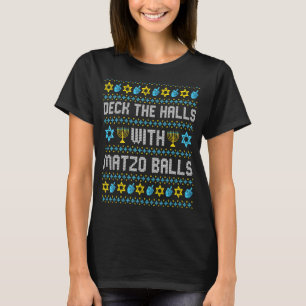 Deck The Halls With Matzo Balls Chanukkah Ugly Han T-Shirt
