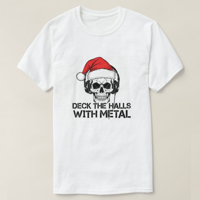 DECK THE HALLS WITH METAL TSHIRT CHRISTMAS TEE (Design Front)