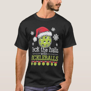 Deck The Halls With Pickleballs Funny Xmas  T-Shirt