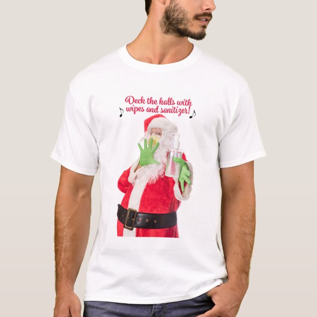 Deck The Halls With Wipes and Sanitizer Santa T-Shirt (Front)