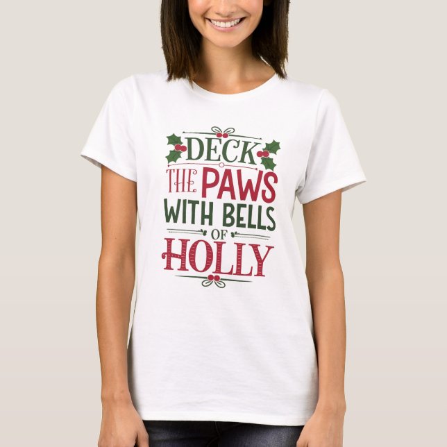 Deck the Paws with Bells of Holly T-Shirt (Front)