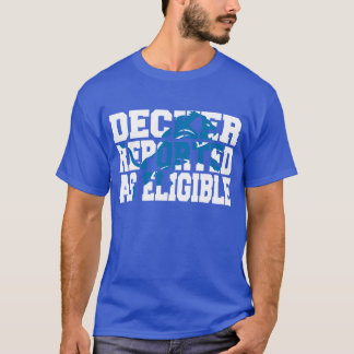 decker reported as eligible T-Shirt
