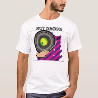 decks203, GOT DECKS! T-Shirt