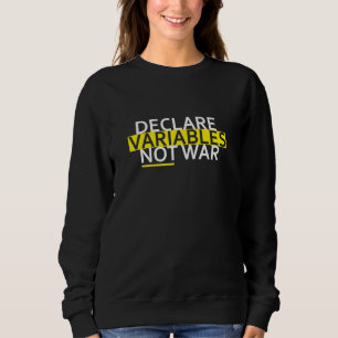 Declare Variables Developer Software Nerd Geek Sweatshirt