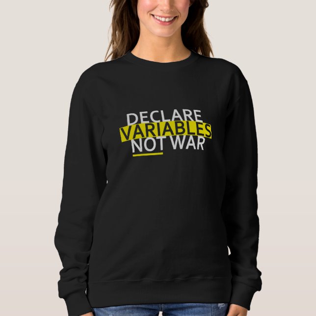 Declare Variables Developer Software Nerd Geek Sweatshirt (Front)