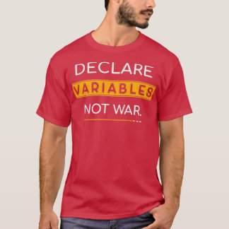 Declare variables not war T-Shirt