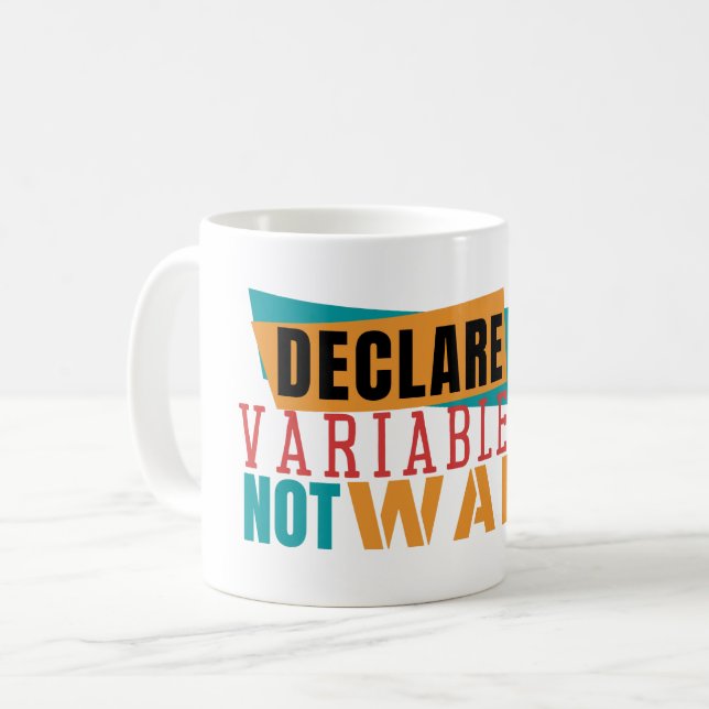 DECLARE VARIABLES NOT WARS- Programming Pun Coffee Mug (Front Left)