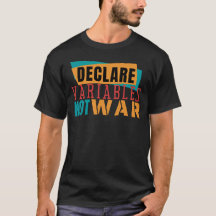 DECLARE VARIABLES NOT WARS- Programming Pun