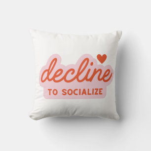 Decline to Socialize Funny Introvert Quote Design Cushion