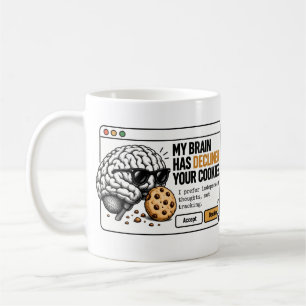 Declined Your Cookies – Funny Brain Coffee Mug