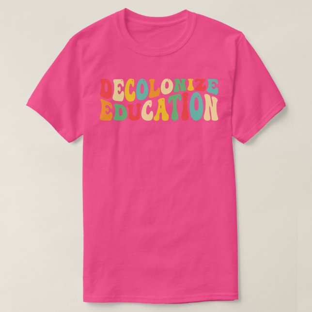 Decolonise Education History Teacher T-Shirt (Design Front)