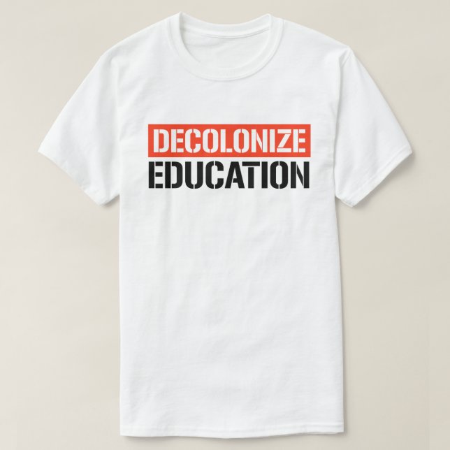 Decolonise Education T-Shirt (Design Front)