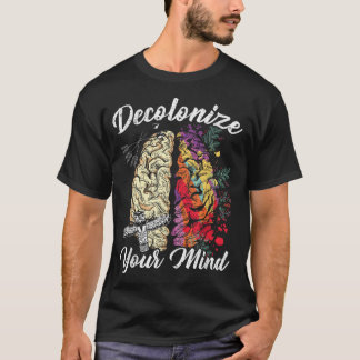 Decolonise Your Mind Indigenous People Native Amer T-Shirt