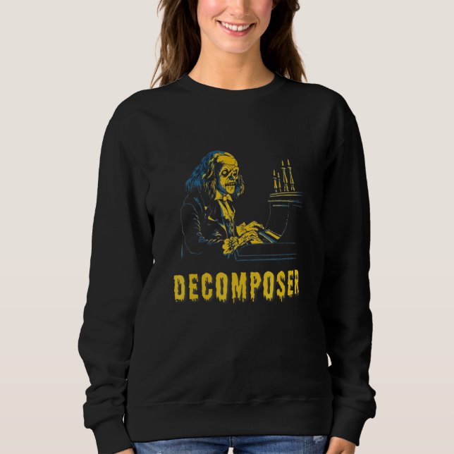 Decomposer Composer Beethoven Halloween Funny Pun Sweatshirt (Front)