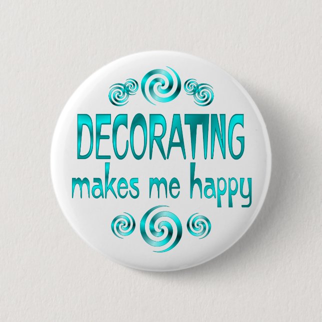 Decorating Makes Me Happy 6 Cm Round Badge (Front)