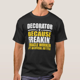 Decorator For Coworker T-Shirt