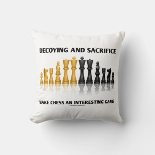 Decoying And Sacrifice Make Chess An Interesting Cushion