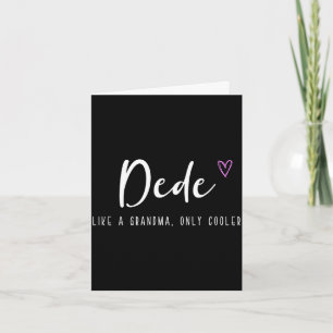 Dede like a grandma only cooler mother's day card
