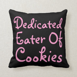 Dedicated Eater of Cookies. Slogan in Pink. Cushion