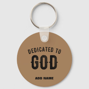 DEDICATED TO GOD BROWN CUSTOMIZABLE BLACK TEXT KEY RING