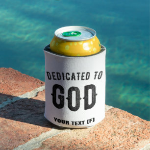 DEDICATED TO GOD COOL CUSTOMIZABLE BLACK TEXT CAN COOLER