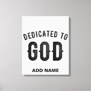 DEDICATED TO GOD COOL CUSTOMIZABLE BLACK TEXT CANVAS PRINT
