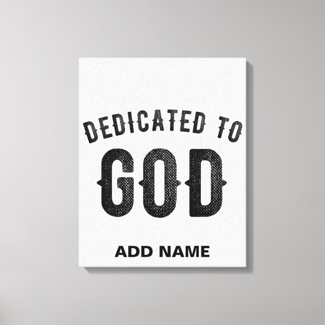 DEDICATED TO GOD COOL CUSTOMIZABLE BLACK TEXT CANVAS PRINT (Front)