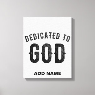 DEDICATED TO GOD COOL CUSTOMIZABLE BLACK TEXT CANVAS PRINT