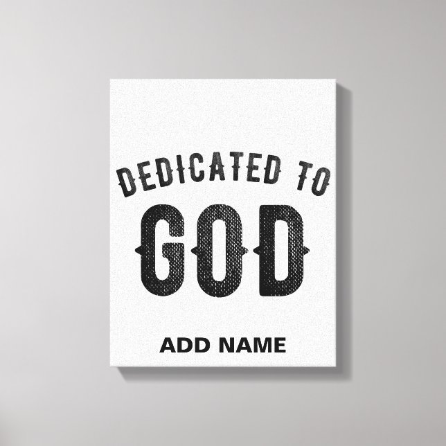 DEDICATED TO GOD COOL CUSTOMIZABLE BLACK TEXT CANVAS PRINT (Front)