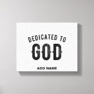 DEDICATED TO GOD COOL CUSTOMIZABLE BLACK TEXT CANVAS PRINT