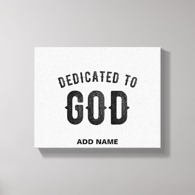 DEDICATED TO GOD COOL CUSTOMIZABLE BLACK TEXT CANVAS PRINT (Front)