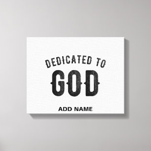 DEDICATED TO GOD COOL CUSTOMIZABLE BLACK TEXT CANVAS PRINT