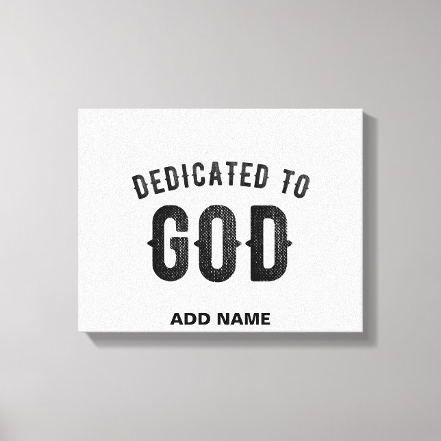 DEDICATED TO GOD COOL CUSTOMIZABLE BLACK TEXT CANVAS PRINT (Front)