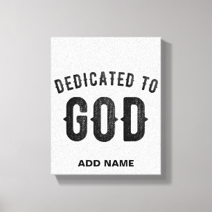 DEDICATED TO GOD COOL CUSTOMIZABLE BLACK TEXT CANVAS PRINT
