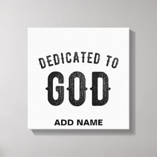 DEDICATED TO GOD COOL CUSTOMIZABLE BLACK TEXT CANVAS PRINT