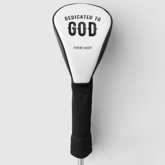 DEDICATED TO GOD COOL CUSTOMIZABLE BLACK TEXT GOLF HEAD COVER (Front)