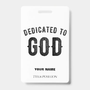 DEDICATED TO GOD COOL CUSTOMIZABLE BLACK TEXT ID BADGE