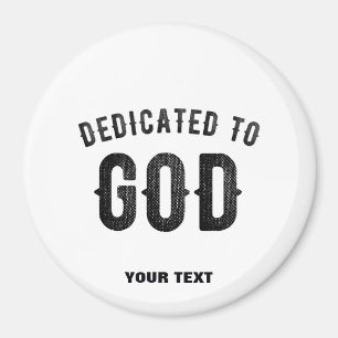 DEDICATED TO GOD COOL CUSTOMIZABLE BLACK TEXT MAGNET