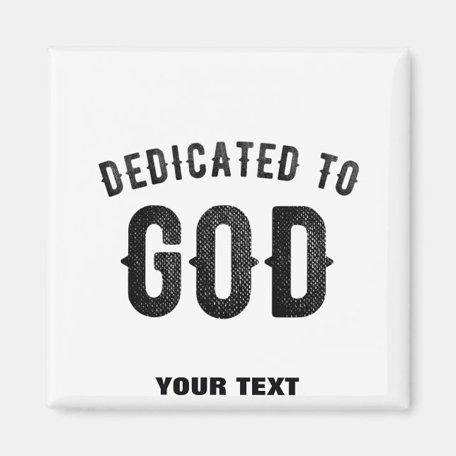 DEDICATED TO GOD COOL CUSTOMIZABLE BLACK TEXT MAGNET (Front)