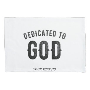 DEDICATED TO GOD COOL CUSTOMIZABLE BLACK TEXT PILLOWCASE
