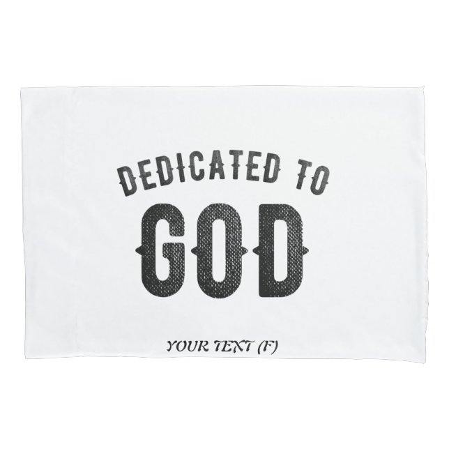 DEDICATED TO GOD COOL CUSTOMIZABLE BLACK TEXT PILLOWCASE (Front)