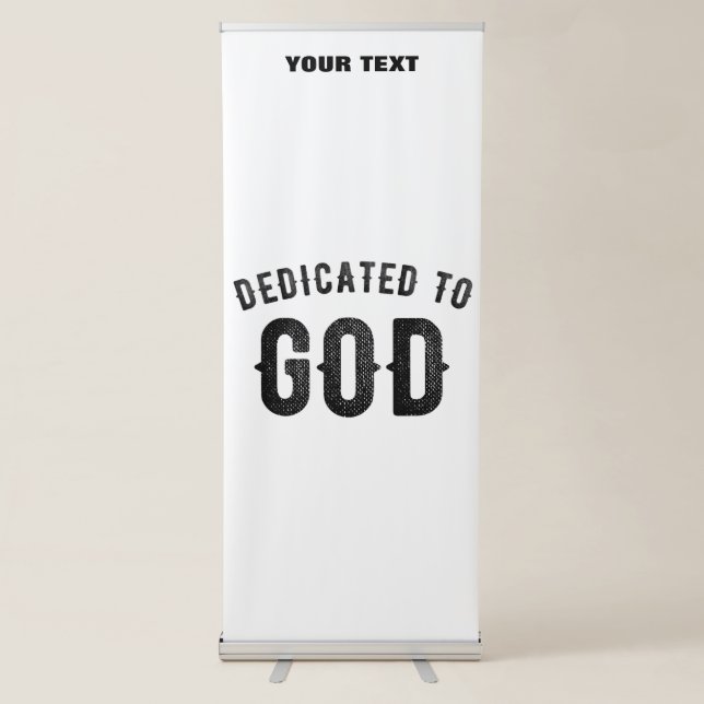 DEDICATED TO GOD COOL CUSTOMIZABLE BLACK TEXT RETRACTABLE BANNER (Front)
