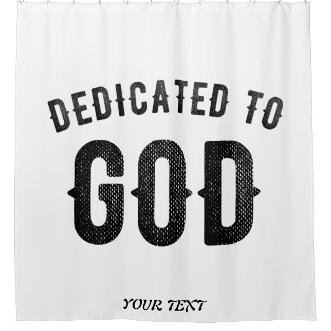 DEDICATED TO GOD COOL CUSTOMIZABLE BLACK TEXT SHOWER CURTAIN (Front)
