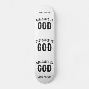 DEDICATED TO GOD COOL CUSTOMIZABLE BLACK TEXT SKATEBOARD
