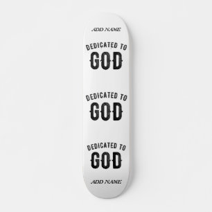 DEDICATED TO GOD COOL CUSTOMIZABLE BLACK TEXT SKATEBOARD
