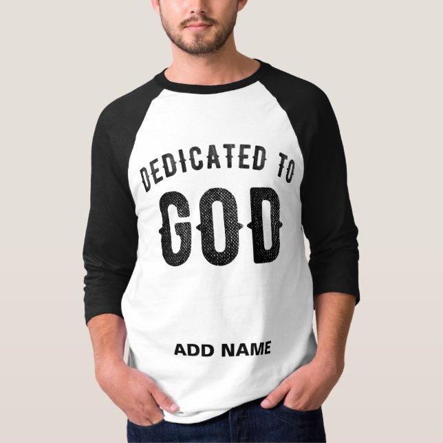 DEDICATED TO GOD COOL CUSTOMIZABLE BLACK TEXT T-Shirt (Front)