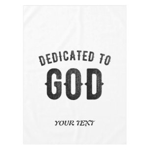 DEDICATED TO GOD COOL CUSTOMIZABLE BLACK TEXT TABLECLOTH