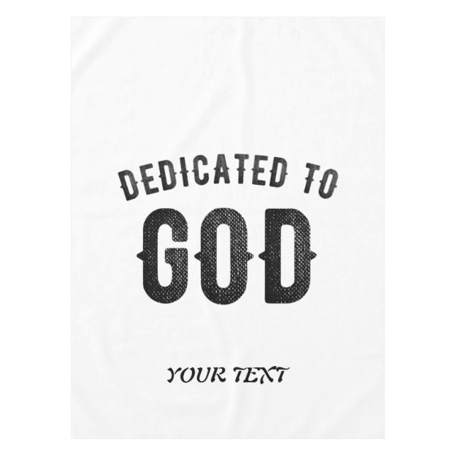 DEDICATED TO GOD COOL CUSTOMIZABLE BLACK TEXT TABLECLOTH (Front)