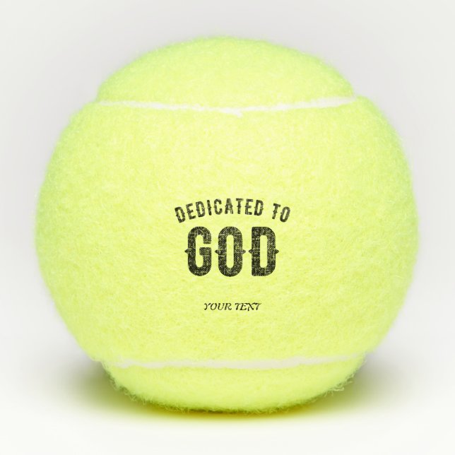 DEDICATED TO GOD COOL CUSTOMIZABLE BLACK TEXT TENNIS BALLS (Front)