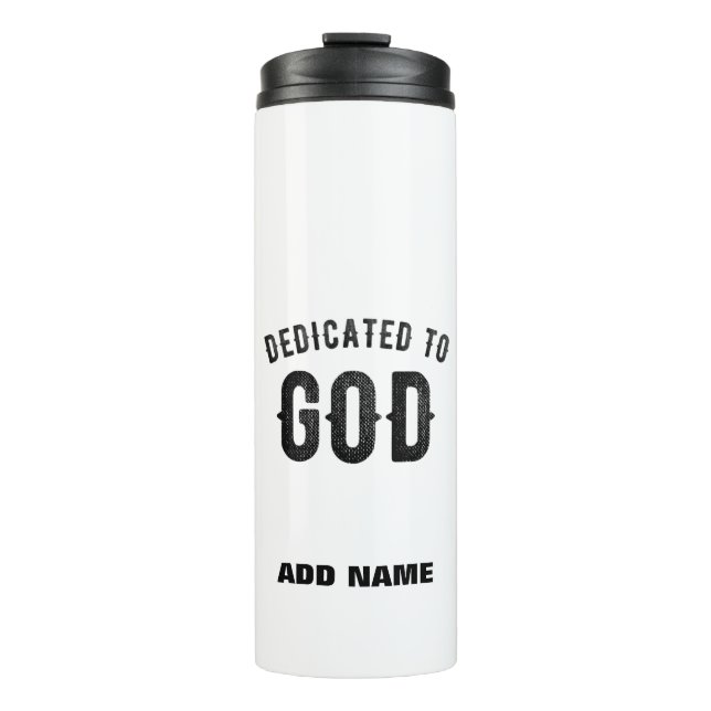 DEDICATED TO GOD COOL CUSTOMIZABLE BLACK TEXT THERMAL TUMBLER (Front)